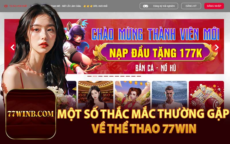 Một Số Thắc Mắc Thường Gặp Về Thể Thao 77Win