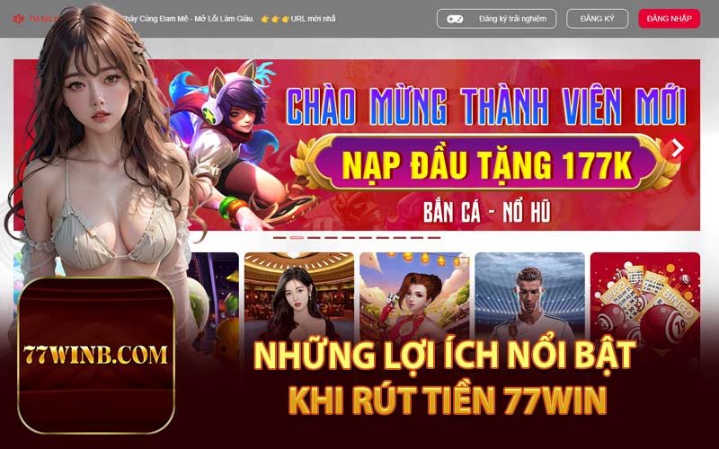 Những Lợi Ích Nổi Bật Khi Rút Tiền 77Win