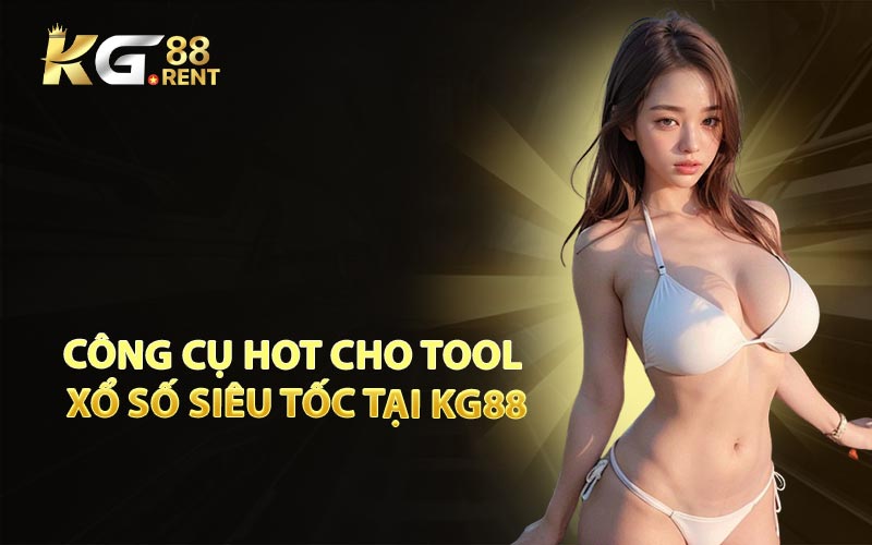 Công Cụ Hot Cho Tool Xổ Số Siêu Tốc Tại KG88