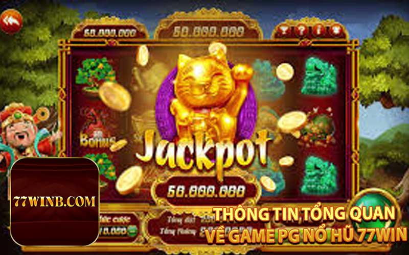 Thông Tin Tổng Quan Về Game PG Nổ Hũ 77WIN