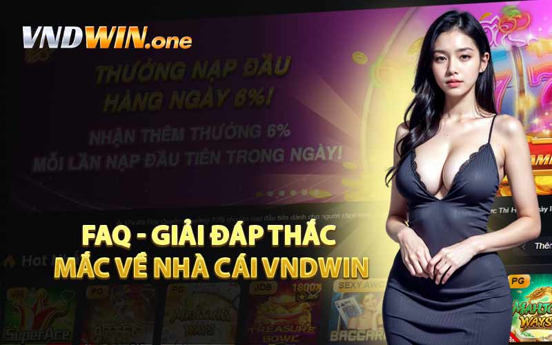 FAQ - Giải Đáp Thắc Mắc Về Nhà Cái VNDWIN