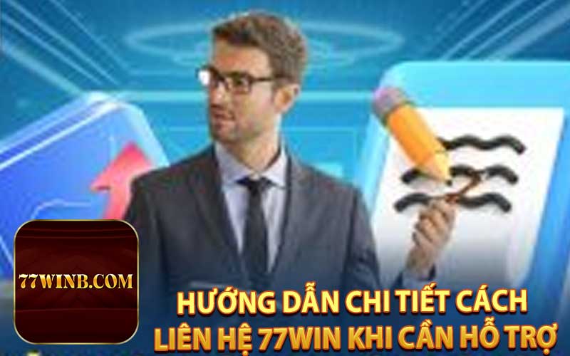 Hướng Dẫn Chi Tiết Cách Liên Hệ 77WIN Khi Cần Hỗ Trợ