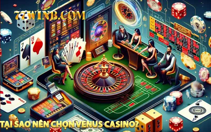Tại sao nên chọn Venus Casino?