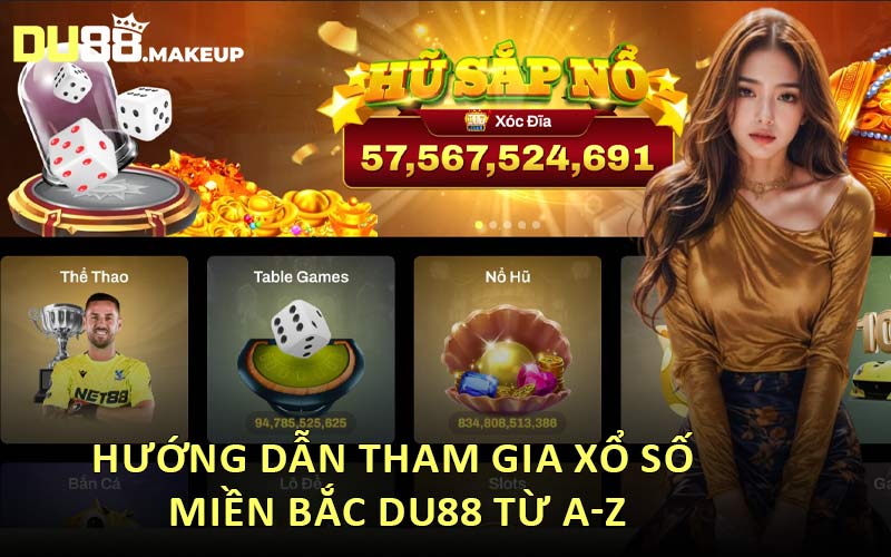 Hướng Dẫn Tham Gia Xổ Số Miền Bắc DU88 Từ A-Z