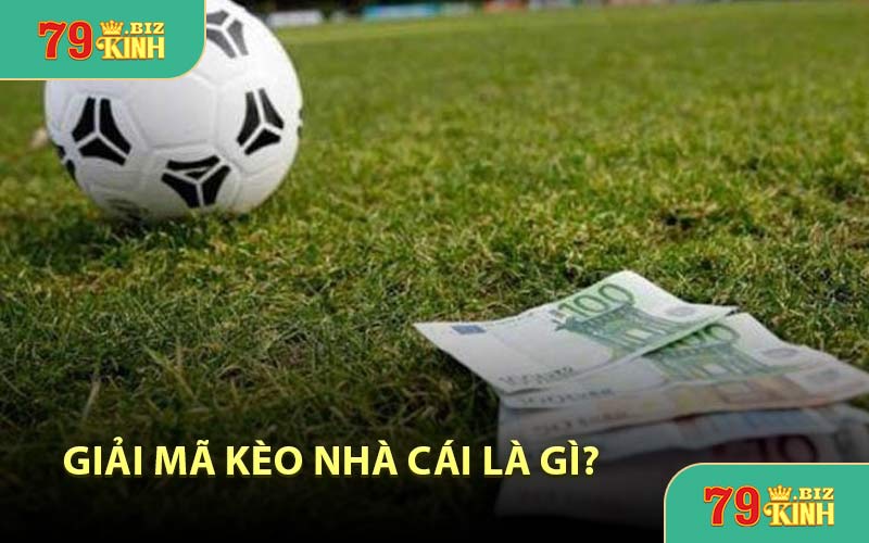 Giải Mã Kèo Nhà Cái Là Gì?