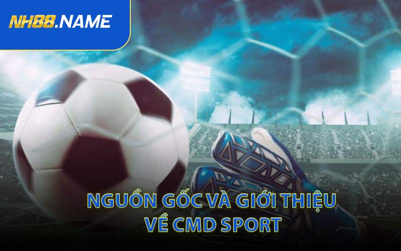 Nguồn gốc và giới thiệu về CMD Sport